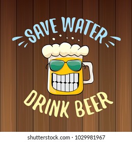 Save water drink beer vector concept illustration. vector funky beer character with funny slogan for print on tee or poster. International beer day label