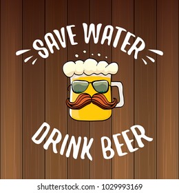 Save water drink beer vector concept illustration. vector funky beer character with funny slogan for print on tee or poster. International beer day label