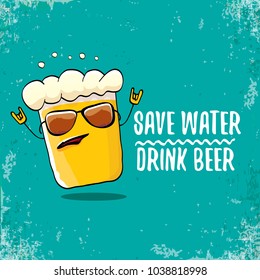 Save water drink beer vector concept illustration. vector funky beer character with funny slogan for print on tee or poster. International beer day label