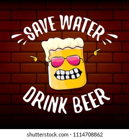 Save water drink beer vector concept illustration. vector funky beer character with funny slogan for print on tee or poster. International beer day label