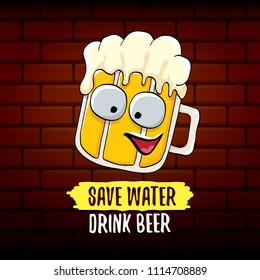 Save water drink beer vector concept illustration. vector funky beer character with funny slogan for print on tee or poster. International beer day label