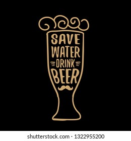 Save water drink beer vector concept label or vintage brown poster. vector funky beer quote or slogan for print on tee. International beer day label or world water day 