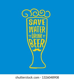 Save water drink beer vector concept label or vintage poster. vector funky beer quote or slogan for print on tee. International beer day label or world water day