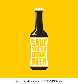 Save water drink beer vector poster design template with beer bottle silhouette. Craft beer logo or label for brewery