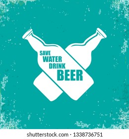 Save water drink beer vector poster design template with beer bottle silhouette. Craft beer logo or label for brewery 