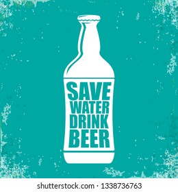 Save water drink beer vector poster design template with beer bottle silhouette. Craft beer logo or label for brewery 