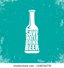 Save water drink beer vector poster design template with beer bottle silhouette. Craft beer logo or label for brewery 