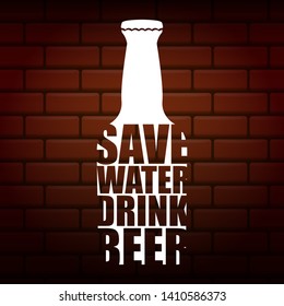 Save water drink beer vector poster design template with beer bottle silhouette on brick wall background. Craft beer logo or label for brewery 