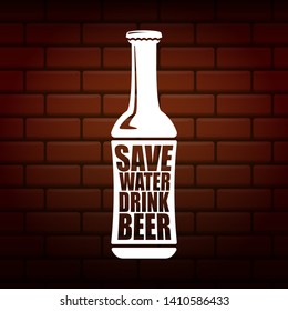 Save water drink beer vector poster design template with beer bottle silhouette on brick wall background. Craft beer logo or label for brewery 