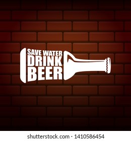 Save water drink beer vector poster design template with beer bottle silhouette on brick wall background. Craft beer logo or label for brewery 
