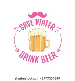 Save water drink beer vector concept print or vintage brown poster. vector funky beer quote or slogan for print on tee. International beer day label or world water day
