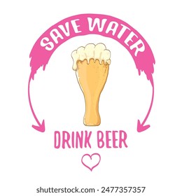 Save water drink beer vector concept print or vintage brown poster. vector funky beer quote or slogan for print on tee. International beer day label or world water day