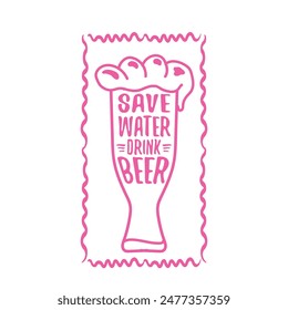 Save water drink beer vector concept print or vintage brown poster. vector funky beer quote or slogan for print on tee. International beer day label or world water day