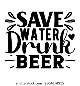 save water drink beer, Wine SVG T shirt Design Template