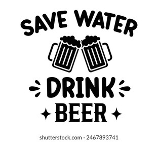 Save Water Drink Beer,Beer Svg,Drink T-shirt,Retro,Beer Quotes,Alcohol Svg,Beer Glass,Beer Season Svg,Silhouette,Cut file