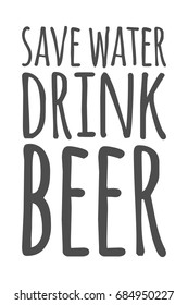 Save water drink beer.creative quote. Vector typography concept