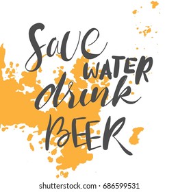 Save water drink beer.creative quote. Vector typography concept