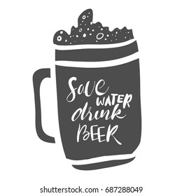 Save water drink beer.creative quote. Vector typography concept