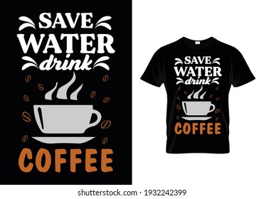 save water drink coffee  save