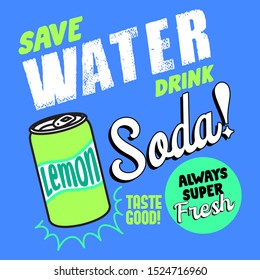 SAVE WATER DRINK SODA, SLOGAN PRINT VECTOR