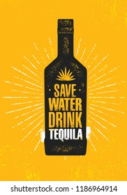 Save Water. Drink Tequila. Craft Local Alcohol Artisan Creative Vector Sign Concept. Rough Handmade Banner. Beverage Menu Page Design Element On Organic Texture Background