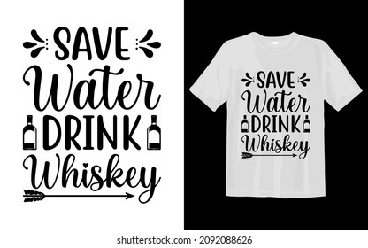 Save Water Drink Whiskey svg t-shirt