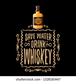 Save Water Drink Whiskey Vector Concept Illustration Or Poster. Vector Funky Whiskey Or Bourbon Bottle With Funny Quote For Print On Tee.