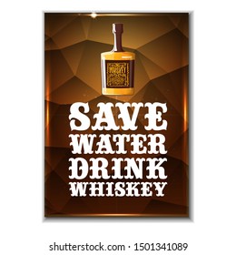 Save water drink whiskey vector concept illustration or poster. vector funky whiskey or bourbon bottle with funny quote for print on tee.
