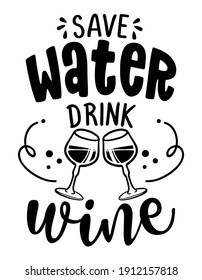 Save water, drink wine - design for posters. Greeting card for hen party, womens day gift. Earth day funny printable. Concept with decanter, bottle and wine glass. good for wall decoration for pubs.
