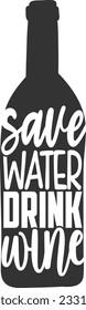 Save Water Drink Wine - Wine Design