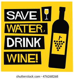 Save Water Drink Wine! (Flat Style Vector Illustration Quote Poster Design)