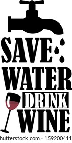 Save water - drink wine funny vector quote. Typography lettering illustration. 