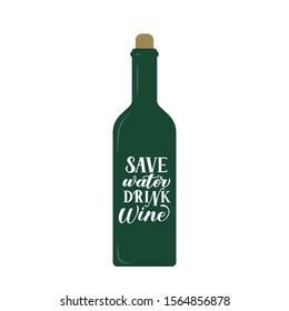 Save water drink wine hand lettering written on wine bottle. Funny drinking quote typography poster. Logo for winery or restaurant. Easy to edit vector template for banner, flyer, bar menu, t-shirt.