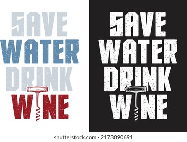 Save Water, Drink Wine. Lettering With A Wine Bottle Opener. Vector Quotes. Positive Funny Saying.