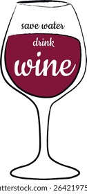 save water drink wine message, funny vector cartoon illustration of glass of red wine with slogan	