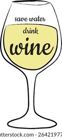 save water drink wine message, funny vector cartoon illustration of glass of white wine with slogan, copy space	