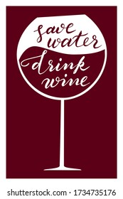 Save water drink wine quote poster. Funny vintage print for bar, cafe or restaurant with handwritten lettering. Wineglass silhouette with joke about alcohol. Vector illustration.