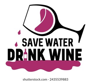 Save Water Drink Wine Svg,T-shirt Design,Wine Svg,Drinking Svg,Wine Quotes Svg,Wine Lover,Wine Time Svg,Wine Glass Svg,Funny Wine Svg,Beer Svg,Cut File