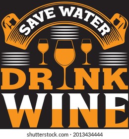 save water drink wine t shirt design, vector file.