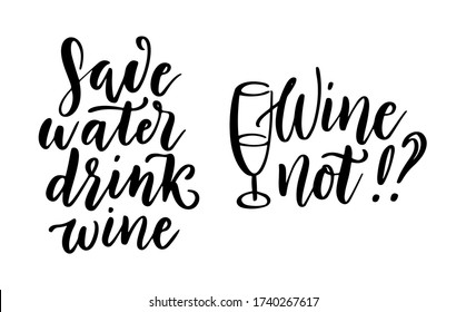 Save water, drink wine - vector quote. Positive funny saying for poster in cafe, bar, t-shirt design. Graphic wine lettering in ink calligraphy style. Vector illustration isolated on white background.