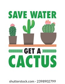 SAVE WATER GET A CACTUS. T-SHIRT DESIGN. PRINT TEMPLATE.TYPOGRAPHY VECTOR ILLUSTRATION.