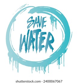 Save water. Hand drawn lettering in grunge circle. Vector illustration.