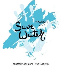 Save water. Hand drawn motivation quote. Creative vector typography concept for design and printing. Ready for cards, t-shirts, labels, stickers, posters.