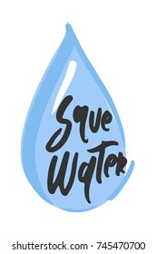 Save water  Hand lettering design. Typographic print poster. T shirt hand lettered calligraphic design