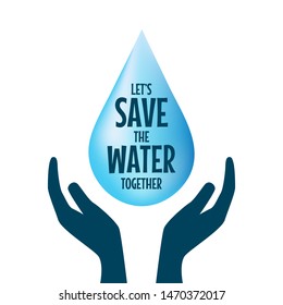 Save The Water. Hands holding drop save water. Concept of eco and world water day.