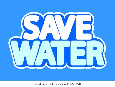 Save water, isolated sticker, words design template, vector illustration