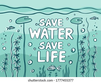 Save water - save life. Hand drawn drops, waves, leaves, fishes, corals. Vector cartoon illustration in flat style