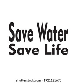 save water save life the quote letters