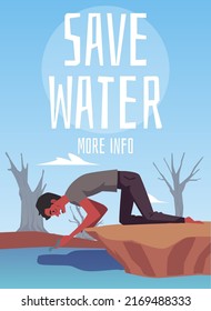 Save water poster or banner template, thirsty man drinking from pond, flat vector illustration. Water scarcity, drought and natural cataclysm concepts. Environmental conservation awareness brochure.
