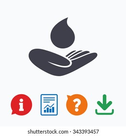 Save water sign icon. Hand holds water drop symbol. Environmental protection symbol. Information think bubble, question mark, download and report.